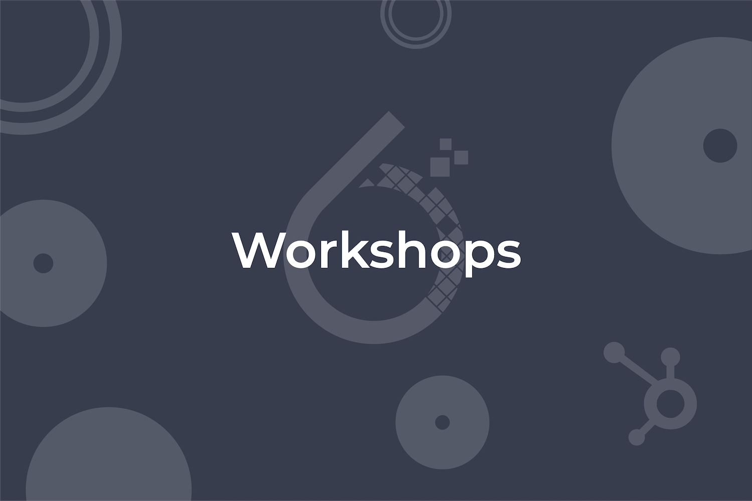 6t30 - Digital Projects_Workshops