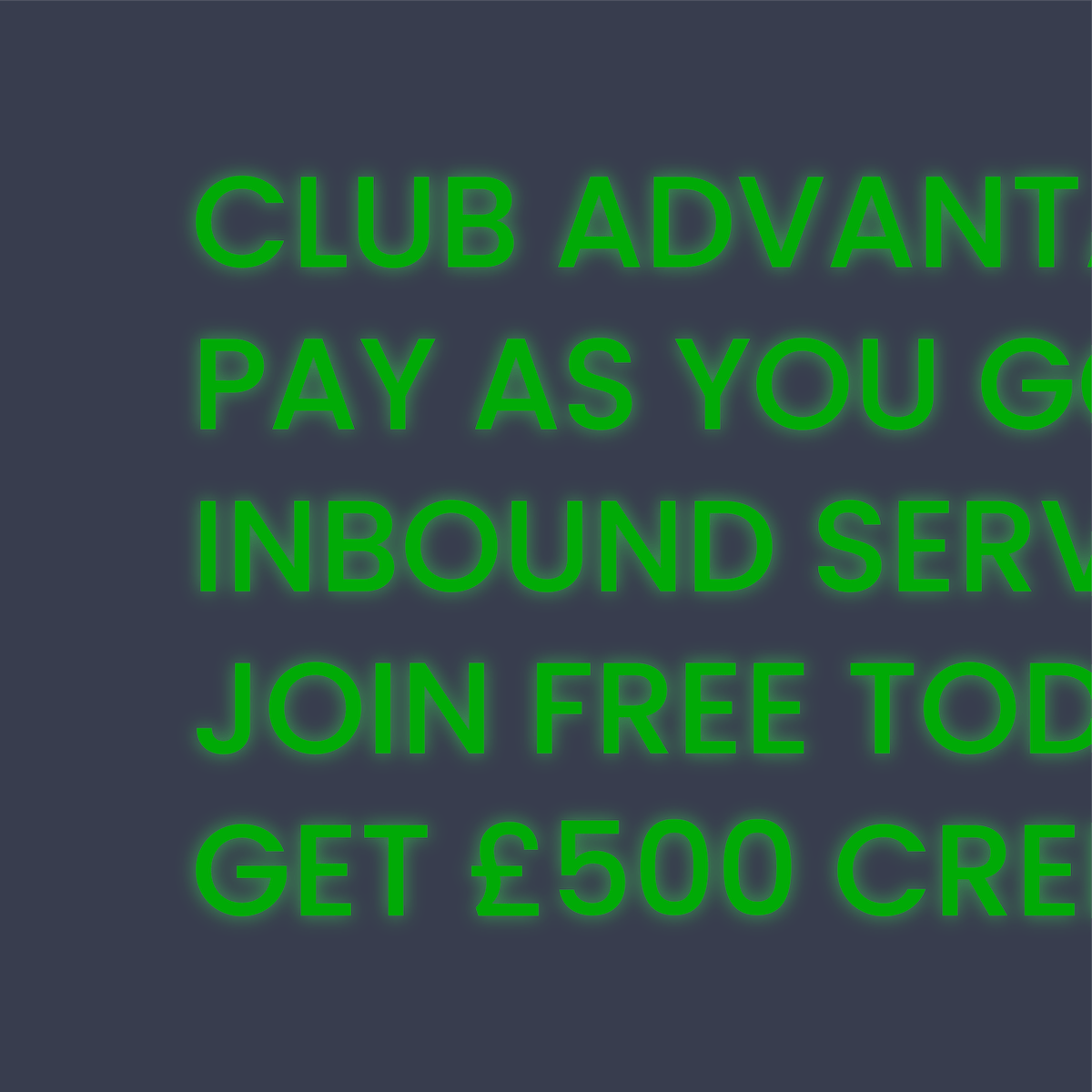 6teen30 Digital - Club Advantage Digital Project - Pay As You Go Inbound